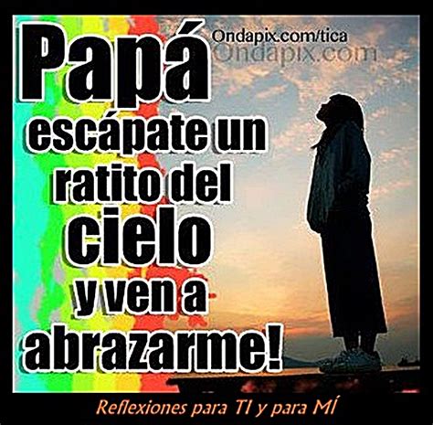 un abrazo hasta el cielo papa|Te Extraño Papá 100 Frases para papá que está en el cielo.